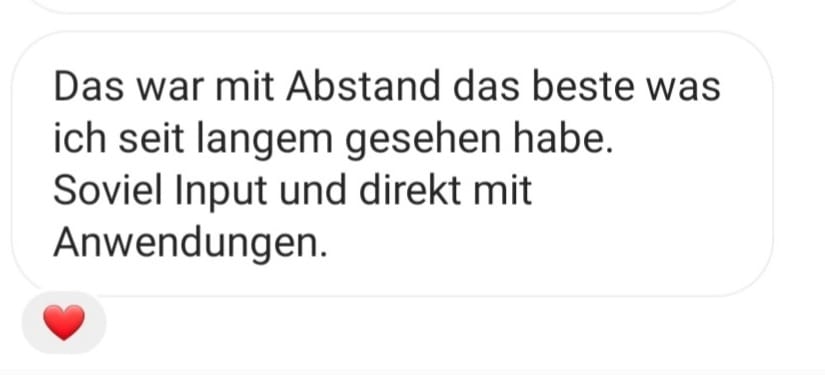 Nachricht: mit Abstand das Beste seit langem, viel Input mit direkter Anwendung